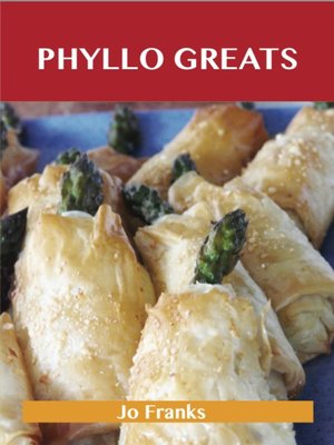 cover image of Phyllo Greats: Delicious Phyllo Recipes, The Top 70 Phyllo Recipes